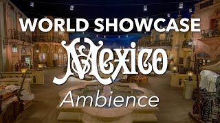 Epcot Mexico Pavilion Ambience | Epcot World Showcase Mexico Pavilion Ambience