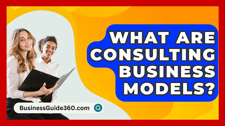 What Are Consulting Business Models? - BusinessGuide360.com