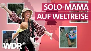 Alleine Mit Kind Um Die Welt Sarahs Reiseabenteuer Mit Ihrer Tochter Frau Tv Wdr