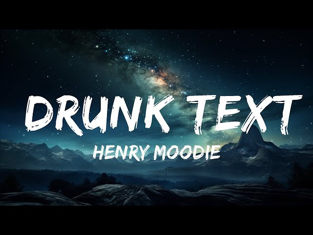 Henry Moodie - drunk text (Lyrics)  |  30 Mins. Top Vibe music class=