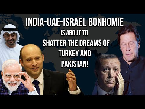 The reinvigorated India-Israel-UAE bonhomie is a massive jolt to Turkey and Pakistan