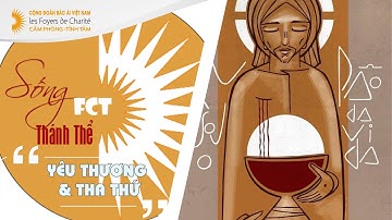 THÁNH THỂ: YÊU THƯƠNG & THA THỨ || Lm. Giuse Nguyễn Trọng Sơn