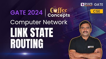 Link State Routing | Computer Network for GATE 2024 | BYJU