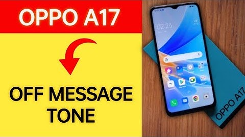How to turn off message ringtone, Oppo A17 message sound band kaise karen, message problem