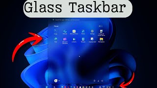 How to Get a Glass Taskbar in Windows 11 (Transparent Theme)