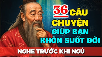 36 câu chuyện TRIẾT LÝ TRÍ TUỆ THÂM SÂU giúp bạn SỐNG KHÔN SUỐT ĐỜI | Tríết Lý Cuộc Sống