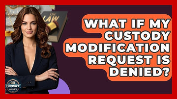 What If My Custody Modification Request Is Denied? - Get Divorce Answers