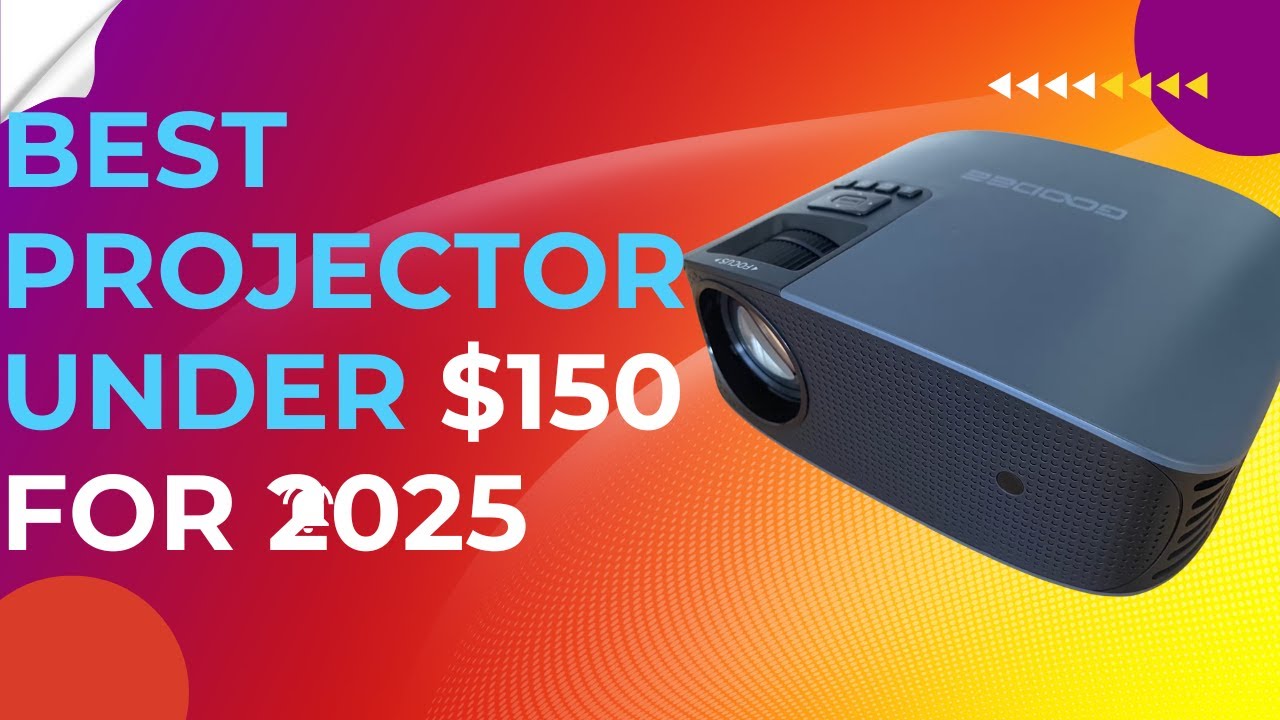Best Projector Under $150 for 2025