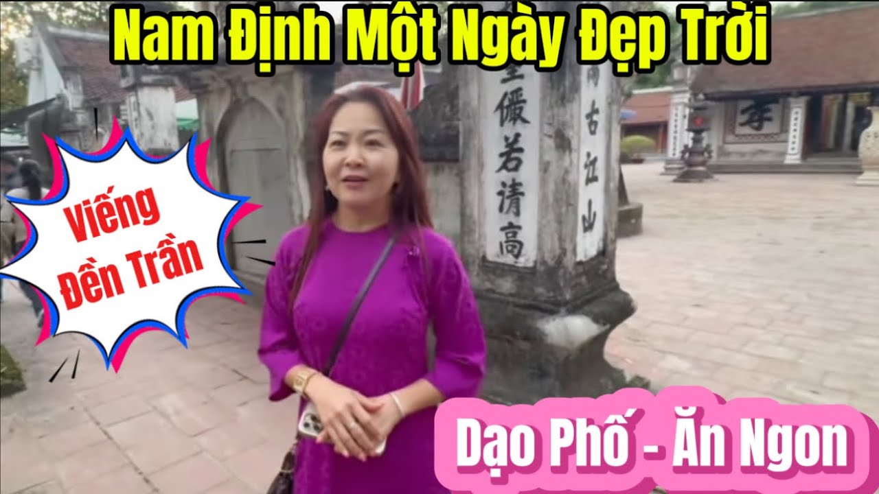Bất Ngờ Với Nam Định: Thành Phố Bình Yên – Đền Trần Linh Thiêng