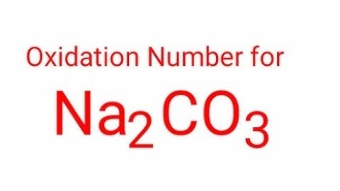 Oxidation Number for Na2CO3 . Oxidation state of na2co3 . Sodium carbonate oxidation state.