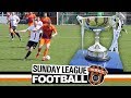 Sunday League Football - "THE BEST IN ESSEX" (Cup Final)