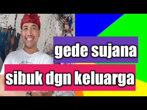 GEDE SUJANA SIBUK DENGAN KELUARGA
