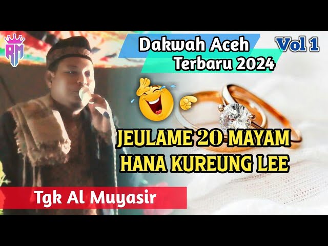 Dakwah Aceh Terbaru 2024 •| Jeulame 20 Mayam Hana Kureung Lee •| Tgk Al Muyasir class=