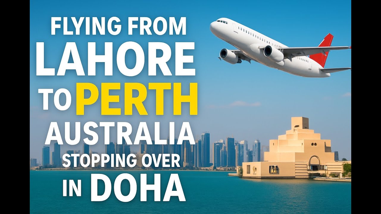 Travelling from Lahore to Perth with Stopover in Qatar (Doha).