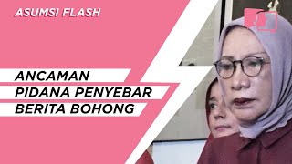 ANCAMAN PIDANA PENYEBAR BERITA BOHONG - Asumsi Flash