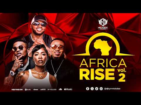 DJ KYM NICKDEE - AFRICA RISE VOLUME 2 (PRODUCED IN 2015) FT. WIZKID, ALIKIBA, KHALGRAPH, KANSOUL.