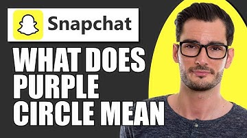 What Does The Purple Circle Mean On Snapchat
