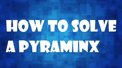 How To Solve A Pyraminx