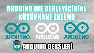 ARDUINO IDE DERLEYİCİSİNE KÜTÜPHANE EKLEME ( ARDUİNO DERSLERİ #31 )