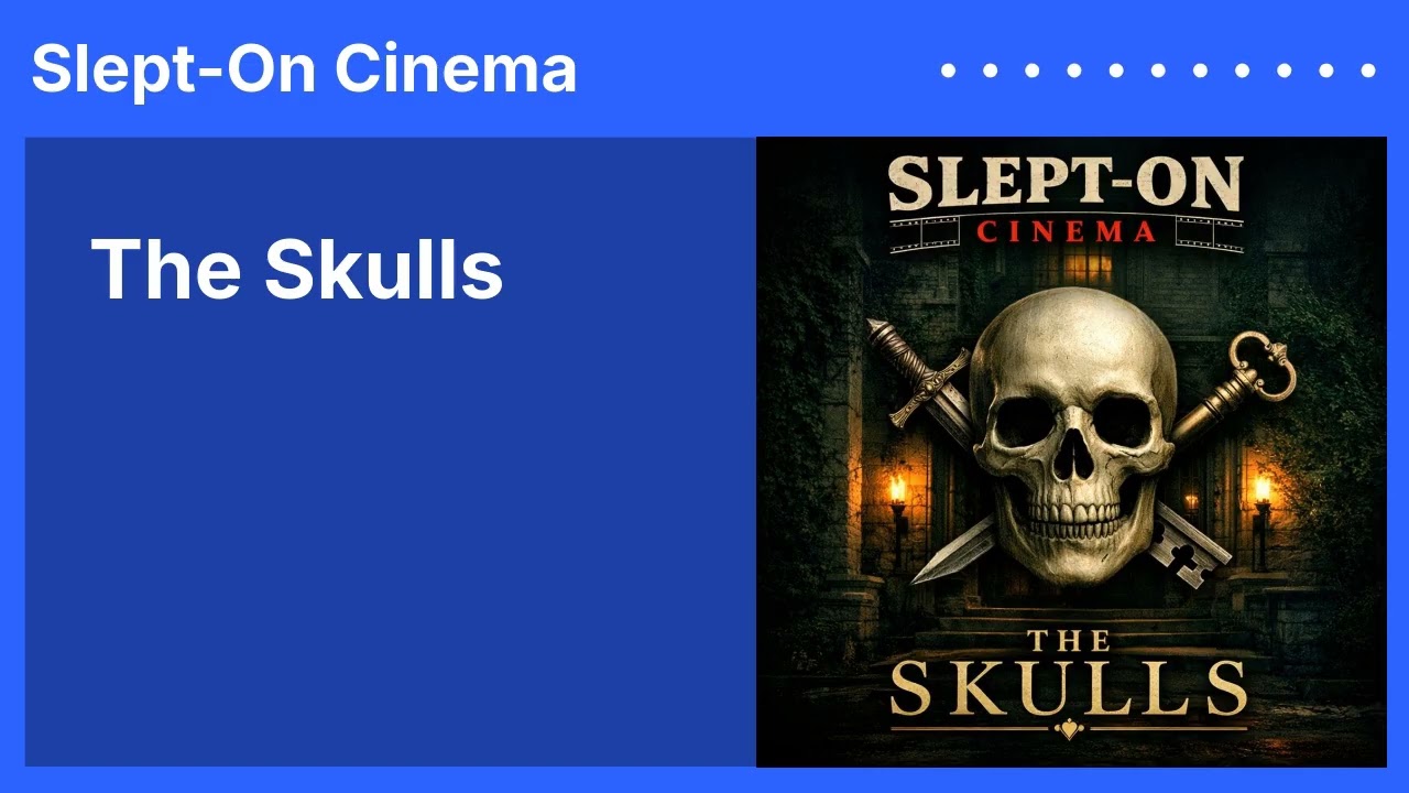 The Skulls | Slept-On Cinema
