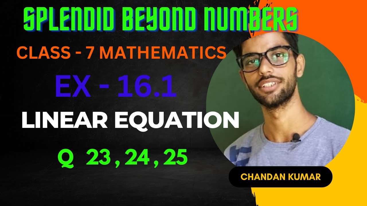 SPLENDID BEYOND NUMBERS | Class 7 Mathematics | linear Equation | Ex 16 ...