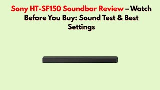 Sony Htsf150 Soundbar Review  Watch Before You Buy Sound Test U0026 Best Settings