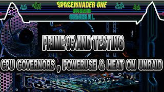 Prime95 - Testing Cpu Governers, Power Use & CPU Heat on Unraid