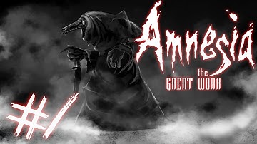 Amnesia: The Great Work - Part 1 | NEW HORRORS AWAIT! | Amnesia Custom Story