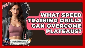 What Speed Training Drills Can Overcome Plateaus? - Epic World Record Holders