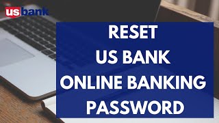 How to Reset US Bank Online Banking  Password 2022 | Recover US Bank Online Account