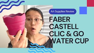Faber-Castell Click & Go Water Cup Review : Art Supplies Review