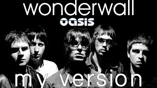 Wonderwall (Oasis) - My Arrangement