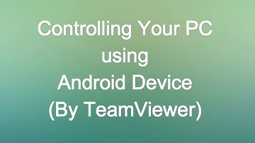 How to control a pc from android device using Teamviewer