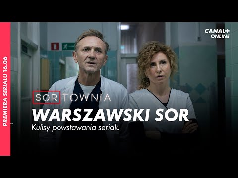 Serial SORTOWNIA | Najcięższy SOR w Warszawie | Nowy serial CANAL+