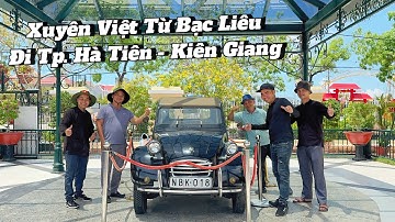 Xuyên Việt cùng Anh Nguyễn Tất Thắng Tú Đầu Kéo Vlog đi Bạc Liêu Đi Hà Tiên- Kiên Giang