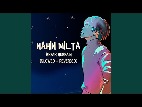 Nahin Milta (Slowed + Reverb)