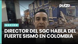 Director del SGC explica fuerte sismo que sacudió Colombia y se sintió en países vecinos | Pulzo