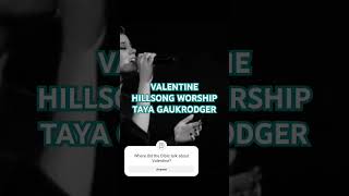 Valentine Hillsong worship Taya Gaukrodger