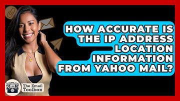 How Accurate Is The IP Address Location Information From Yahoo Mail? - TheEmailToolbox.com