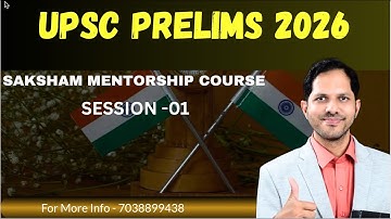 UPSC Prelims 2026 - Saksham Mentorship Course- Session -01