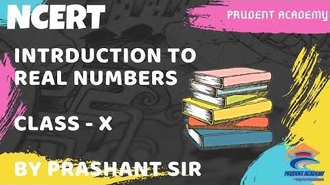 Real Numbers | CBSE Class 10 Maths | Introduction | Prudent Academy Maths
