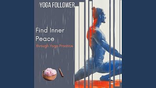 Find Inner Peace through Yoga Practice - Rainfall Tranquil Sound