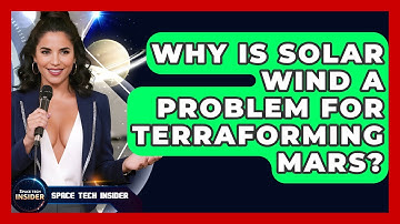 Why Is Solar Wind A Problem For Terraforming Mars? - Space Tech Insider