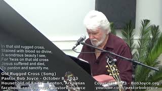 The Old Rugged Cross (song) - October 2023 - Pastor Bob Joyce - Household of Faith, Benton, Arkansas