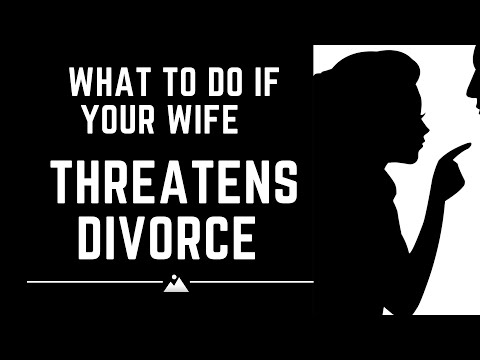 What to do if your wife threatens divorce (and how to save your marriage)