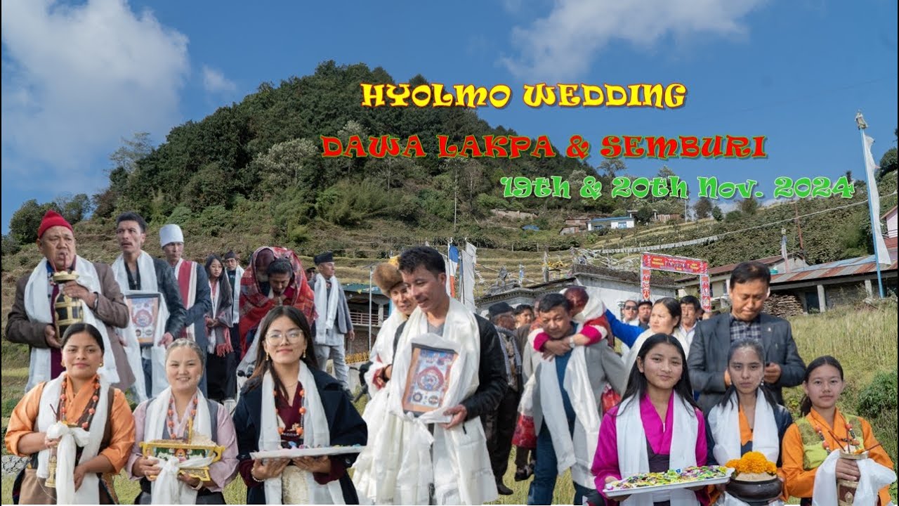 Hyolmo Wedding || Mr. Dawa Lakpa Shyangba Weds Ms. Semburi Chyujang || 19th & 20th November 2024.