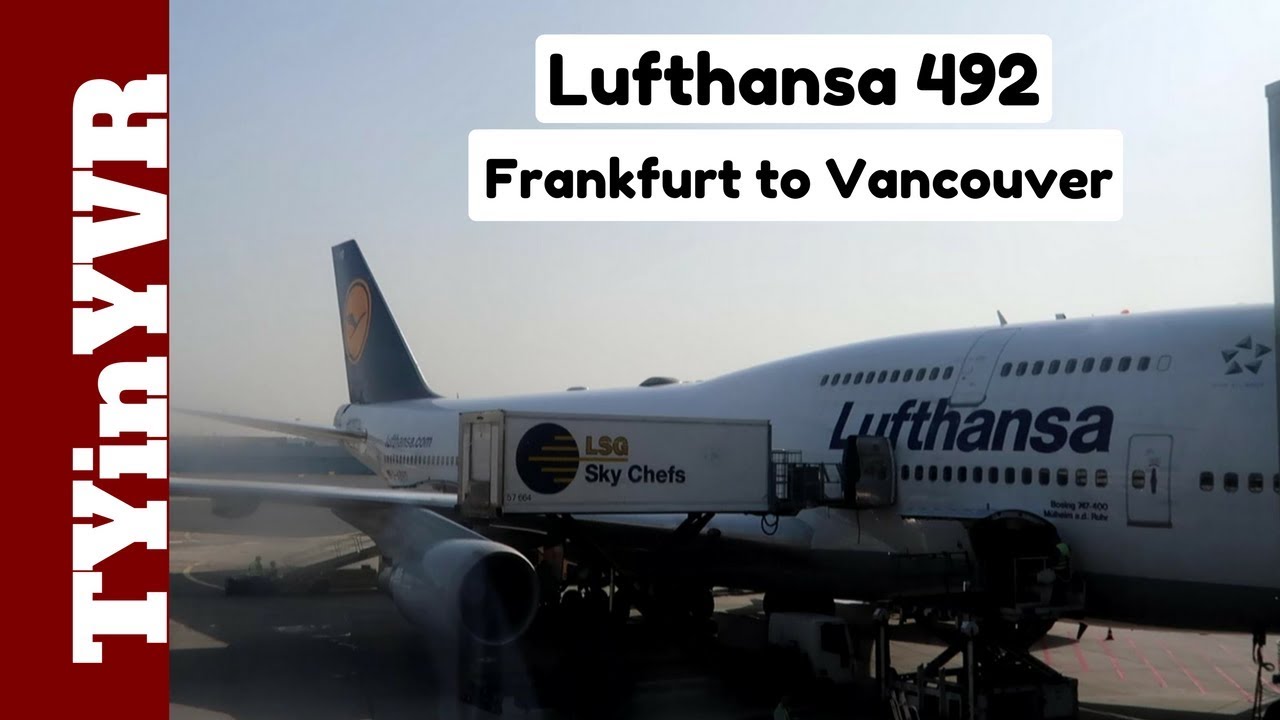 Trip Report Lufthansa 492 Frankfurt To Vancouver 44 Fra To Yvr Youtube