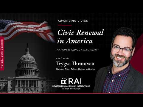 Civic Renewal in America | National Civics Fellowship (Trygve Throntveit)