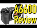 Sony A6600 Review by Ken Rockwell