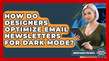 How Do Designers Optimize Email Newsletters For Dark Mode? - Modern Marketing Moves
